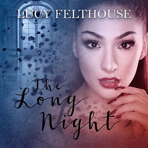 The Long Night: A Paranormal Reverse Harem Romance by Lucy Felthouse