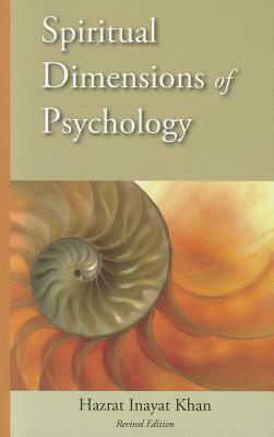 Spiritual Dimensions of Psychology: Revised Edition by Inayat, Hazrat Inayat Khan