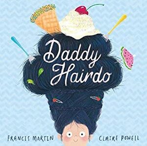 Daddy Hairdo by Claire Powell, Francis Martin