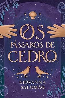 Os Pássaros de Cedro by Giovanna Salomão