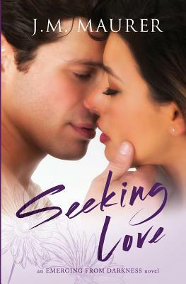 Seeking Love by J. M. Maurer