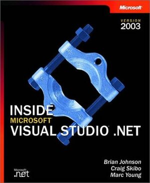 Inside Microsoft Visual Studio .Net by Brian Johnson, Craig Skibo, Marc Young