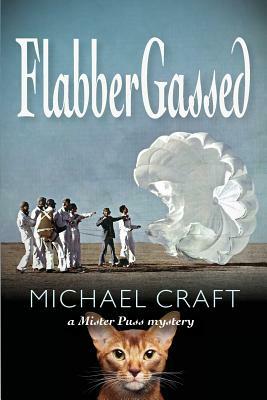 FlabberGassed: A Mister Puss Mystery by Michael Craft