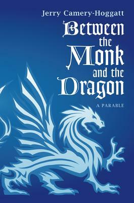 Between the Monk and the Dragon by Jerry Camery-Hoggatt