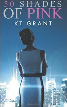 50 Shades of Pink by K.T. Grant