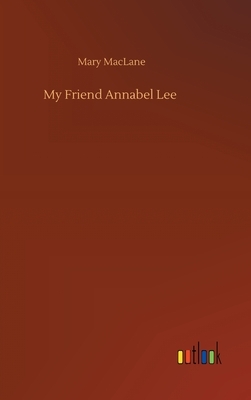 My Friend Annabel Lee by Mary MacLane