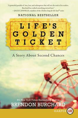 Life's Golden Ticket: A Story about Second Chances by Brendon Burchard