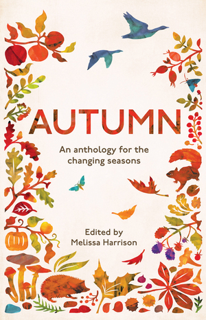 Autumn: An Anthology for the Changing Seasons by Melissa Harrison