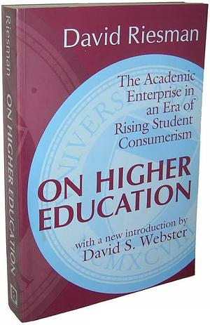 On Higher Education: The Academic Enterprise in an Era of Rising Student Consumerism by David Riesman