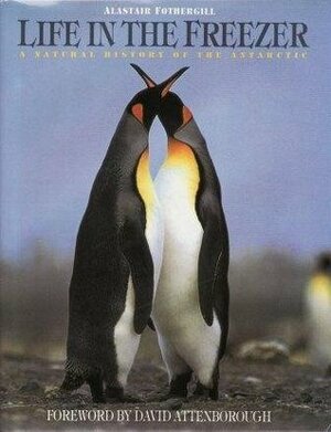 Life in the Freezer: A Natural History of the Antarctic by Ben Osborne, Alastair Fothergill, David Attenborough