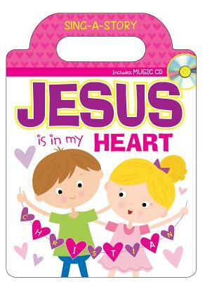 Jesus Is in My Heart Sing-A-Story Book by Kim Mitzo Thompson, Karen Mitzo Hilderbrand, Twin Sisters(r)