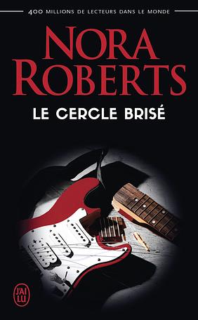 Le cercle brisé by Nora Roberts