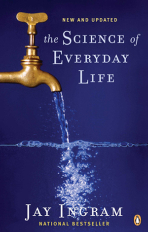 The Science of Everyday Life by Jay Ingram