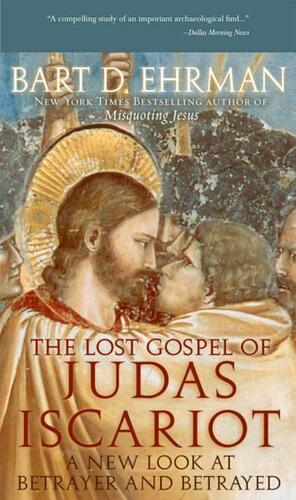 The Lost Gospel of Judas Iscariot by Bart D. Ehrman