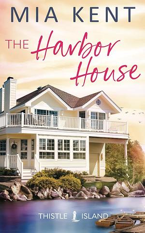 The Harbor House by Mia Kent