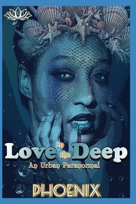 Love In The Deep: An Urban Paranormal by Joi Miner, Phoenix Baines