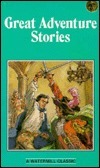 Great Adventure Stories by Stanley J. Weyman, Robert Louis Stevenson, Anthony Hope, Arthur Conan Doyle, Rudyard Kipling