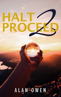 Halt to Proceed by Alan Owen