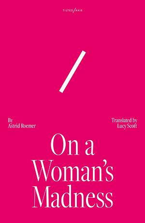 On A Woman's Madness by Astrid H. Roemer