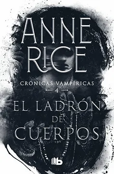 El ladrón de cuerpos by Anne Rice