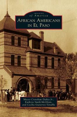 African Americans in El Paso by Cecilia Gutierrez Venable, Maceo Crenshaw Dailey, Kathryn Smith-McGlynn