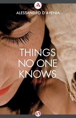 Things No One Knows: A Novel by Alessandro D'Avenia