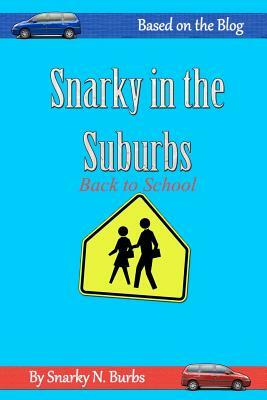 Snarky in the Suburbs: Back to School by Snarky N. Burbs