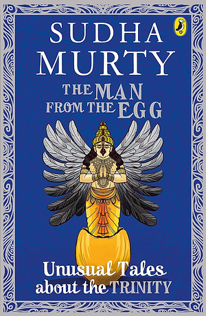 The Man from the Egg: Unusual Tales about the Trinity by Murty Sudha