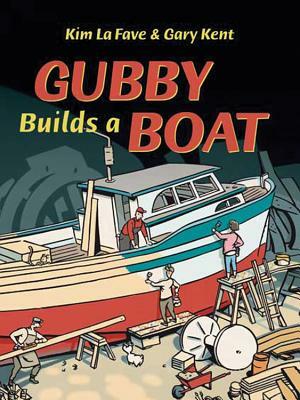 Gubby Builds a Boat by Gary Kent