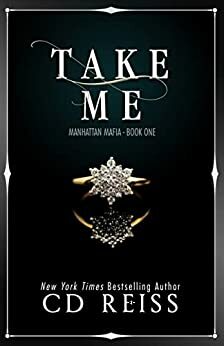 Take Me by C.D. Reiss