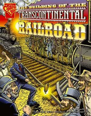 The Building of the Transcontinental Railroad by Nathan Olson, Charles Barnett III, Richard Dominguez