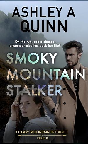 Smoky Mountain Stalker by Ashley A. Quinn