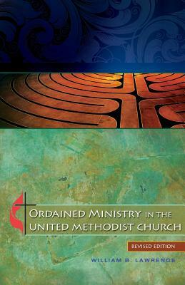 Ordained Ministry in the United Methodist Church by William B. Lawrence