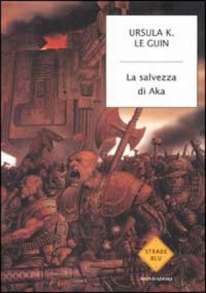 La salvezza di Aka by Ursula K. Le Guin