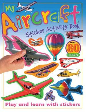 My Aircraft Sticker Activity Book: Play and Learn with Stickers by Christiane Gunzi, Paul Calver