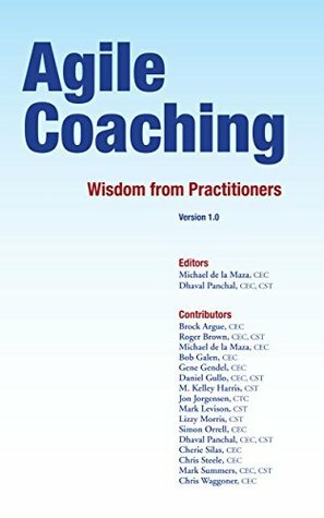 Agile Coaching: Wisdom from Practitioners by Jon Jorgensen, Brock Argue, Michael de la Maza, M. Kelley Harris, Mark Levison, Roger Brown, Lizzy Morris, Bob Galen, Gene Gendel, Daniel James Gullo