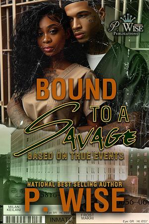 Bound to a Savage by P. Wise