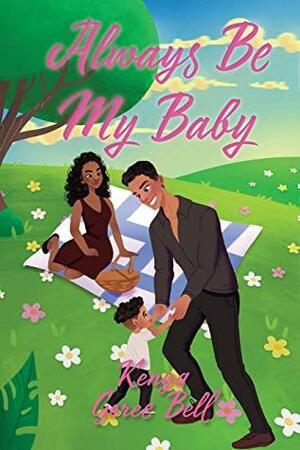 Always Be My Baby: The Mogul Series Book Five by Kenya Goree-Bell