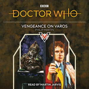 Doctor Who: Vengeance on Varos: 6th Doctor Novelisation by Philip Martin