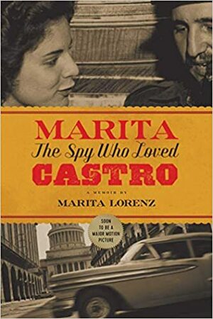 Eu am fost spioana care l-a iubit pe Fidel Castro by Marita Lorenz