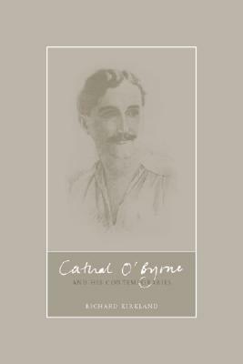 Cathal O'Byrne and the Northern Revival in Ireland, 1890-1960 by Richard Kirkland