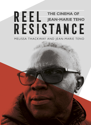 Reel Resistance - The Cinema of Jean-Marie Teno by Jean-Marie Teno, Melissa Thackway