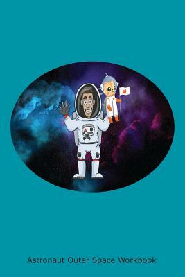 Astronaut Outer Space Workbook: Funny Astronaut with Cat Galaxy Kids Activity Book by Creative Juices Publishing