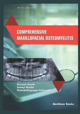 Comprehensive Maxillofacial Osteomyelitis by Shambulingappa Pallagatti, Deepak Gupta, Soheyl Sheikh