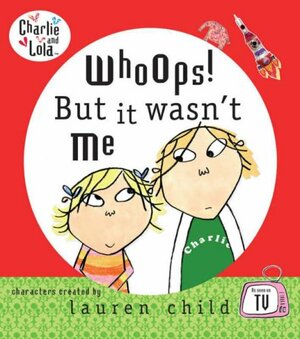 Whoops! But It Wasn't Me by Lauren Child