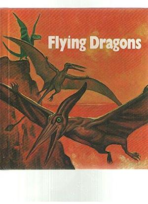 Flying Dragons: Ancient Reptiles that Ruled the Air by David Eldridge