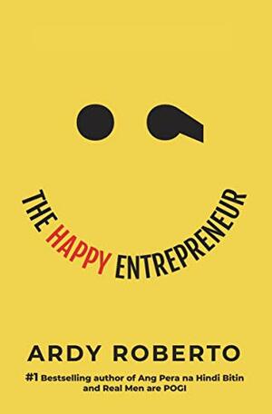 The Happy Entrepreneur by Ardy Roberto