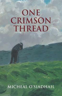 One Crimson Thread by Micheal O'Siadhail