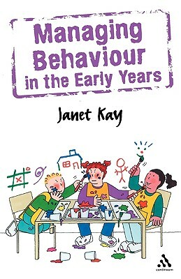 Managing Behaviour in the Early Years by Janet Kay