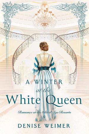 A Winter at the White Queen by Denise Weimer, Denise Weimer